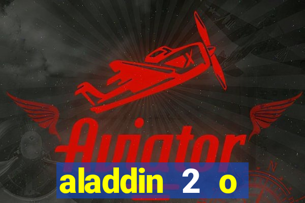 aladdin 2 o retorno de jafar filme completo dublado